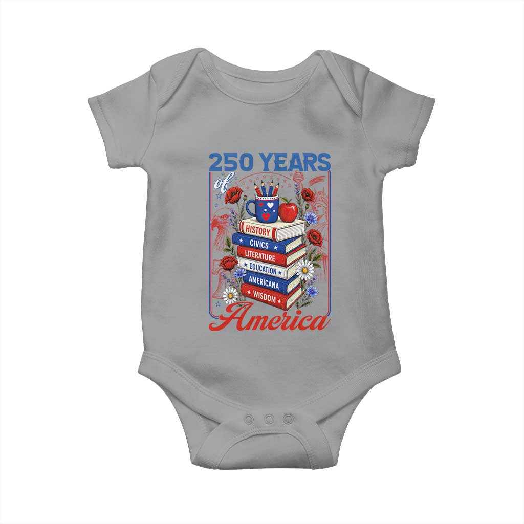 250 Years Of America American Teacher Graphic Baby Onesie Patriotic Educator Gift TS12 Sport Gray Print Your Wear