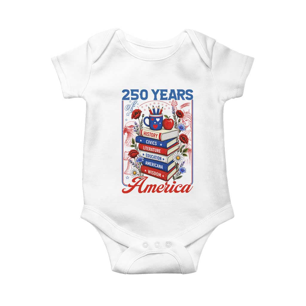 250 Years Of America American Teacher Graphic Baby Onesie Patriotic Educator Gift TS12 White Print Your Wear