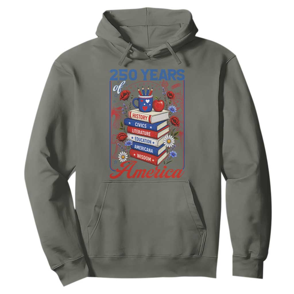 250 Years Of America American Teacher Graphic Hoodie Patriotic Educator Gift TS12 Military Green Print Your Wear