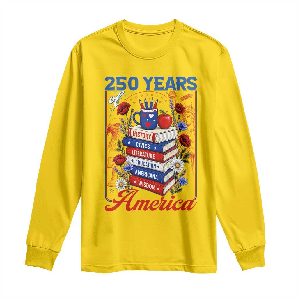 250 Years Of America American Teacher Graphic Long Sleeve Shirt Patriotic Educator Gift TS12 Daisy Print Your Wear