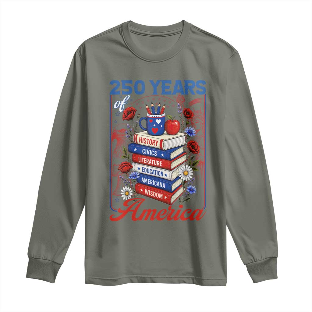 250 Years Of America American Teacher Graphic Long Sleeve Shirt Patriotic Educator Gift TS12 Military Green Print Your Wear