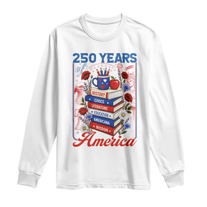 250 Years Of America American Teacher Graphic Long Sleeve Shirt Patriotic Educator Gift TS12 White Print Your Wear