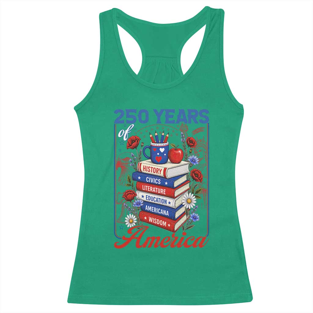250 Years Of America American Teacher Graphic Racerback Tank Top Patriotic Educator Gift TS12 Irish Green Print Your Wear