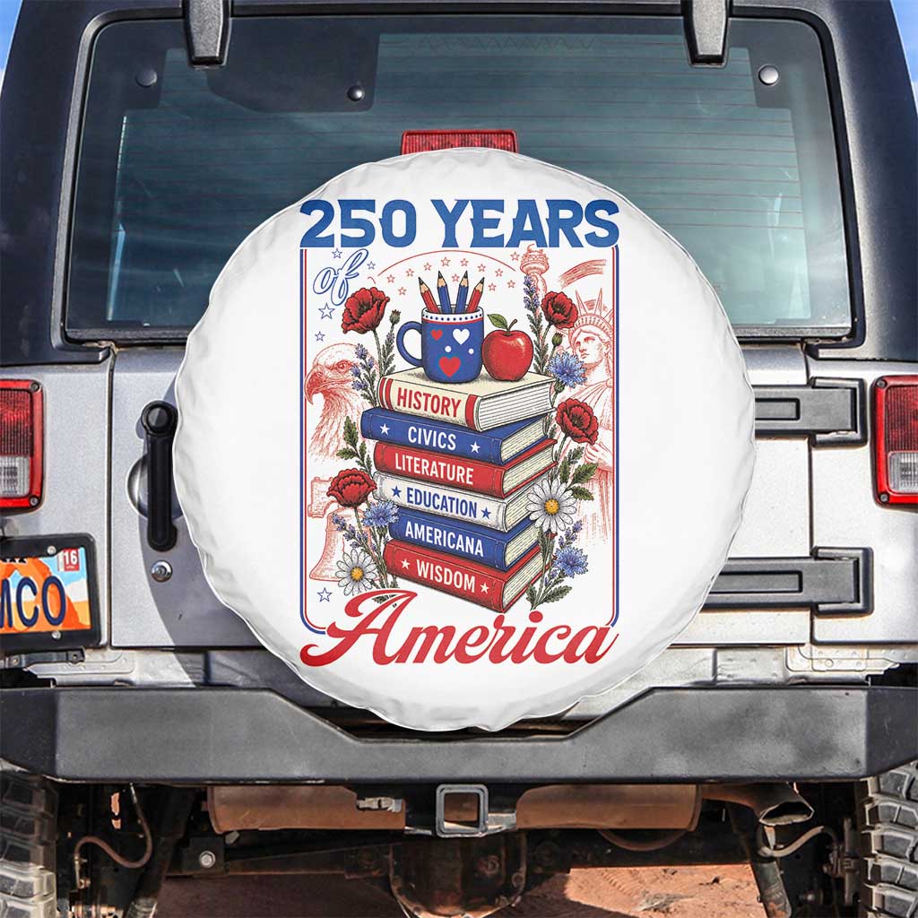 250 Years Of America American Teacher Graphic Spare Tire Cover Patriotic Educator Gift TS12 No hole White Print Your Wear