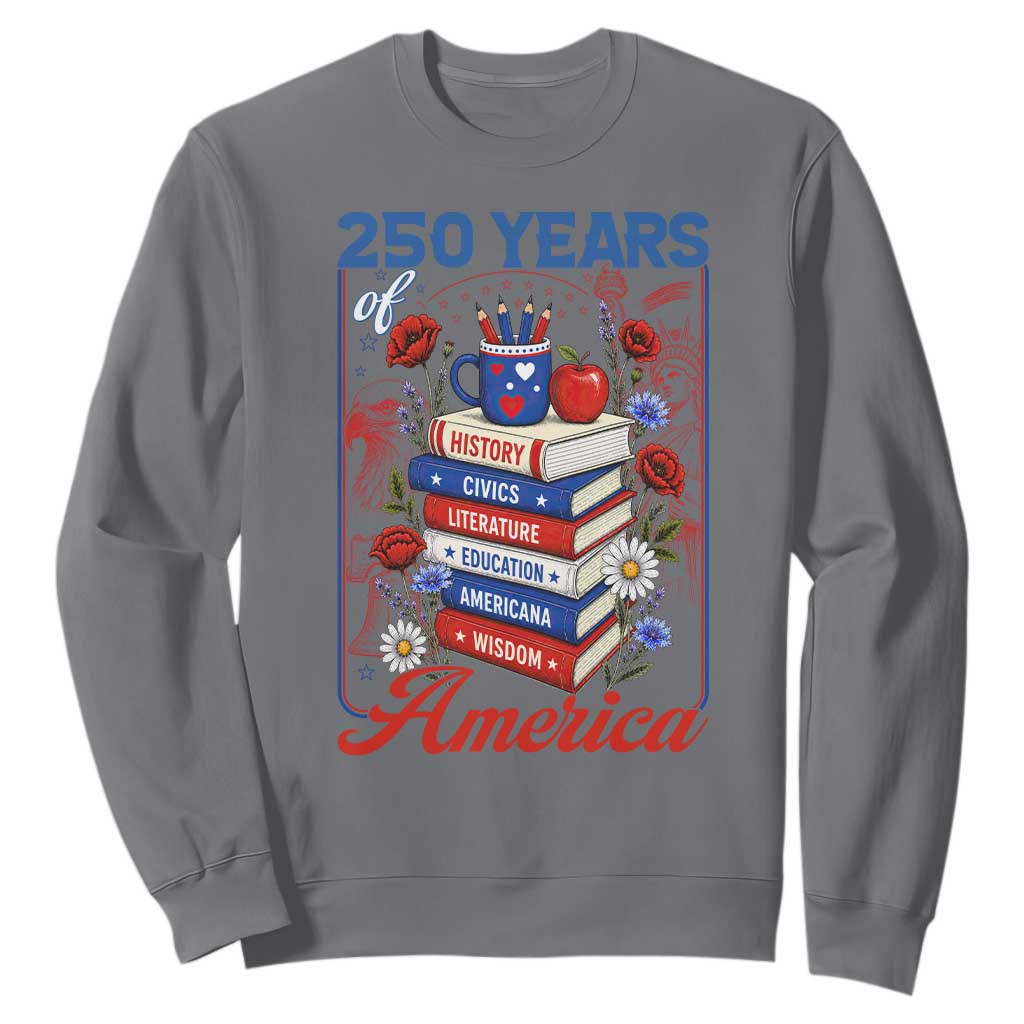 250 Years Of America American Teacher Graphic Sweatshirt Patriotic Educator Gift TS12 Charcoal Print Your Wear