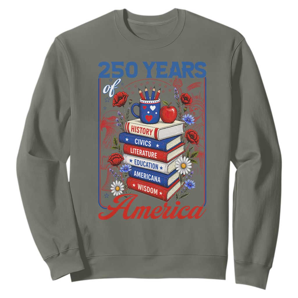 250 Years Of America American Teacher Graphic Sweatshirt Patriotic Educator Gift TS12 Military Green Print Your Wear