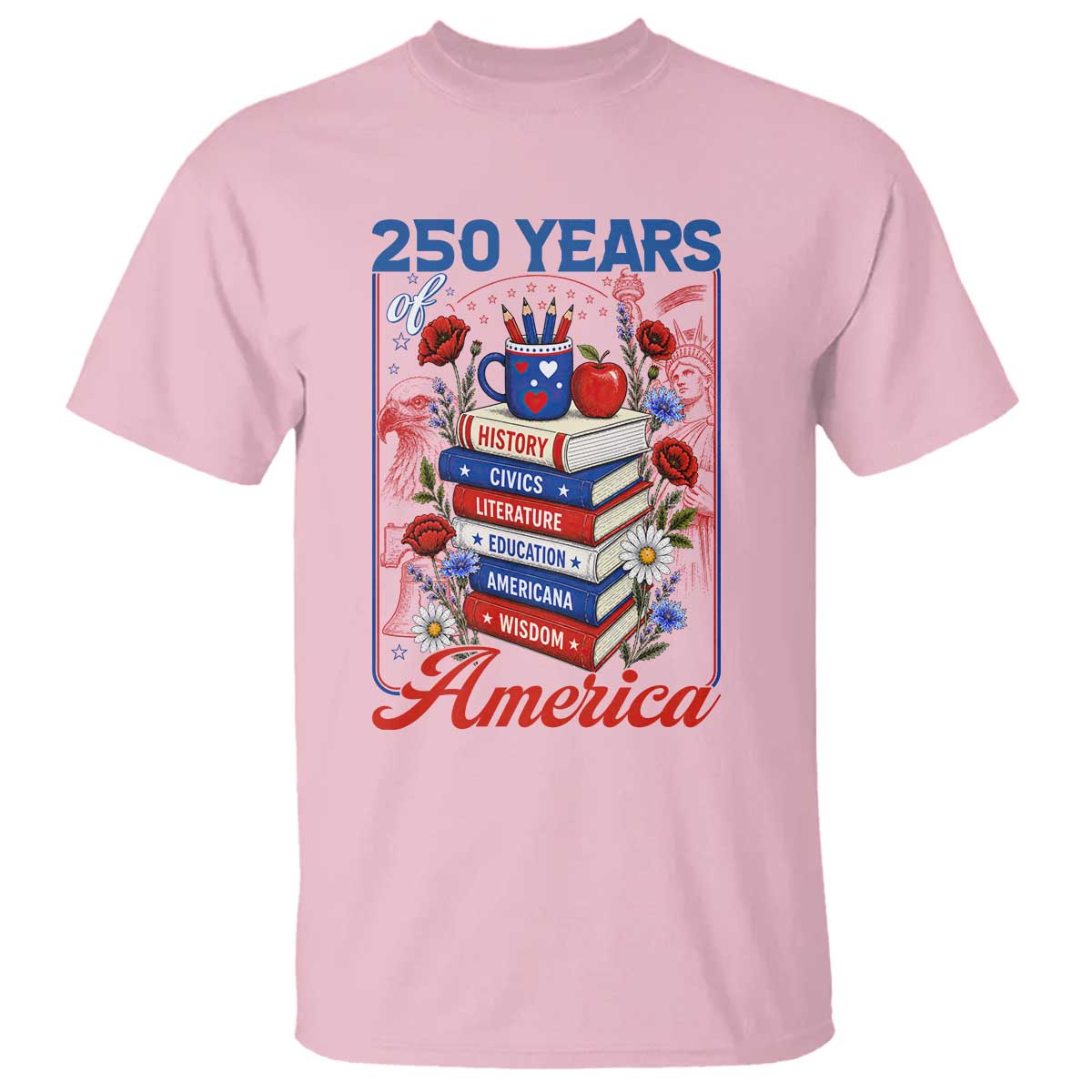250 Years Of America American Teacher Graphic T Shirt Patriotic Educator Gift TS12 Light Pink Print Your Wear