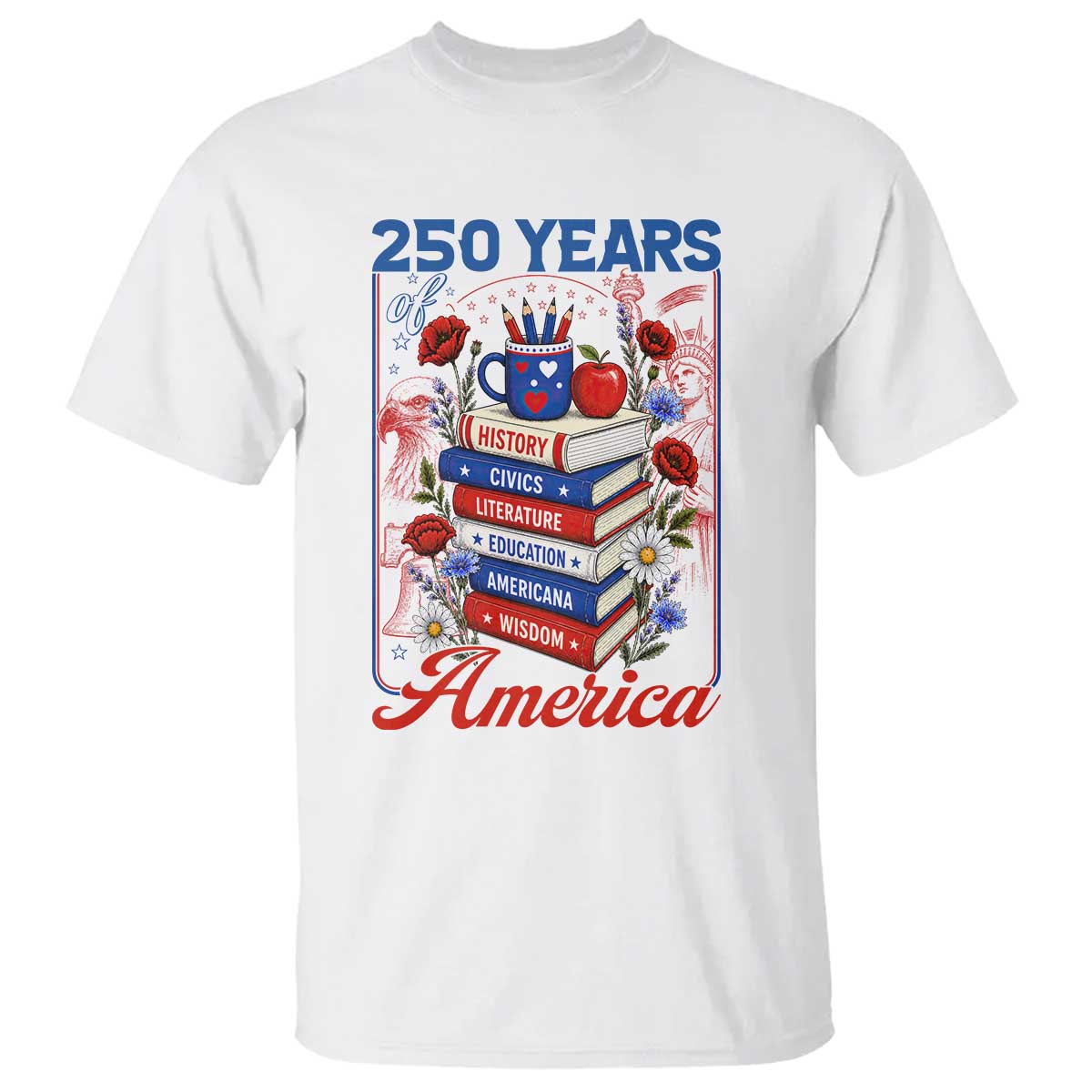 250 Years Of America American Teacher Graphic T Shirt Patriotic Educator Gift TS12 White Print Your Wear