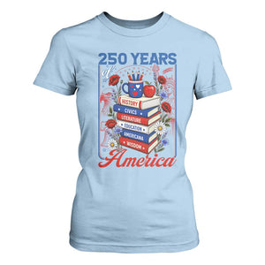 250 Years Of America American Teacher Graphic T Shirt For Women Patriotic Educator Gift TS12 Light Blue Print Your Wear