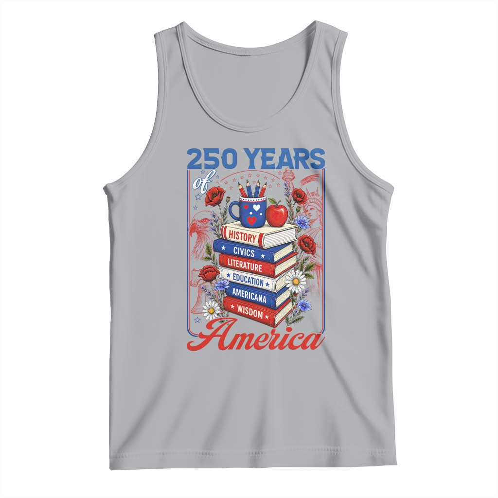 250 Years Of America American Teacher Graphic Tank Top Patriotic Educator Gift TS12 Athletic Heather Print Your Wear