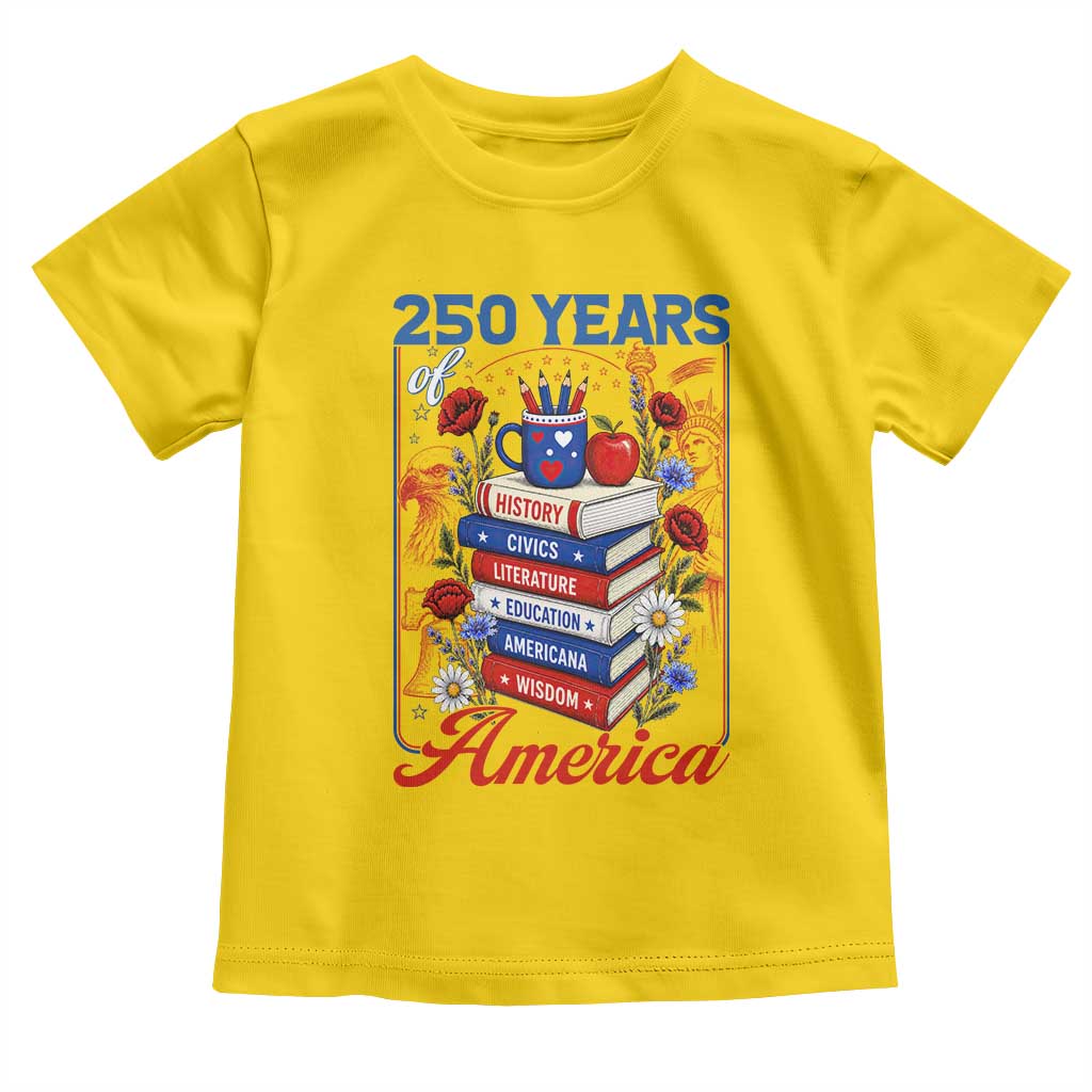 250 Years Of America American Teacher Graphic Toddler T Shirt Patriotic Educator Gift TS12 Daisy Print Your Wear
