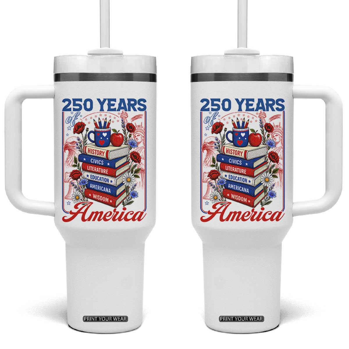 250 Years Of America American Teacher Graphic Tumbler With Handle Patriotic Educator Gift TS12 One Size: 40 oz White Print Your Wear