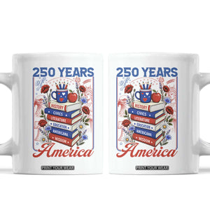 250 Years Of America American Teacher Graphic Coffee Mug Patriotic Educator Gift TS12 White Print Your Wear