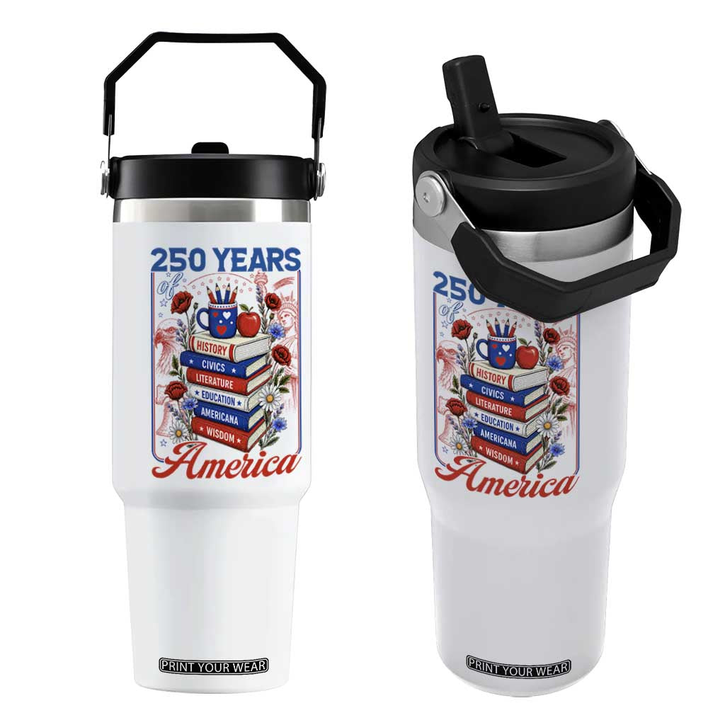 250 Years Of America American Teacher Graphic Flip Straw Tumbler Patriotic Educator Gift TS12 One Size: 30 oz White Print Your Wear