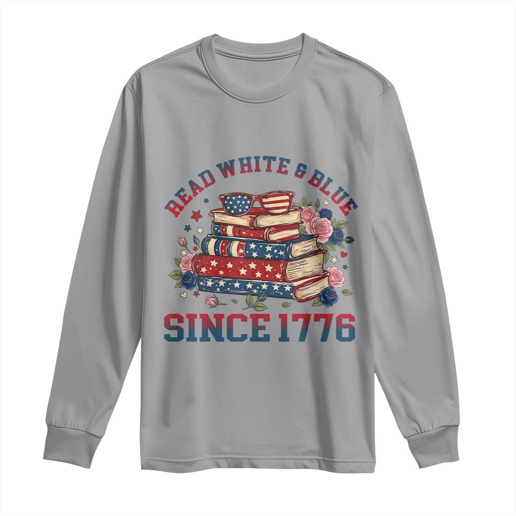 Funny Patriotic Book Lover Gift Long Sleeve Shirt Read White Blue Since 1776 TS12 Sport Gray Print Your Wear