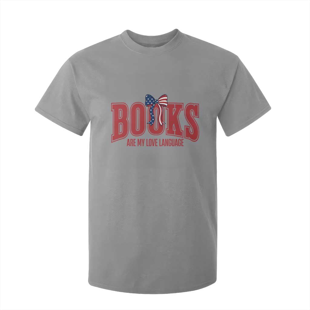 Patriotic Book Lover Gift T Shirt For Kid Books Are My Love Language TS12 Sport Gray Print Your Wear