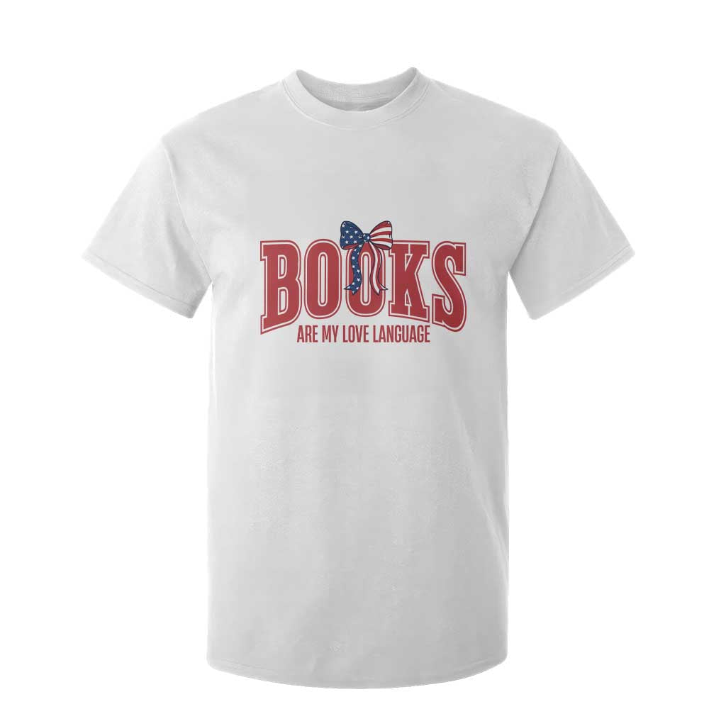 Patriotic Book Lover Gift T Shirt For Kid Books Are My Love Language TS12 White Print Your Wear