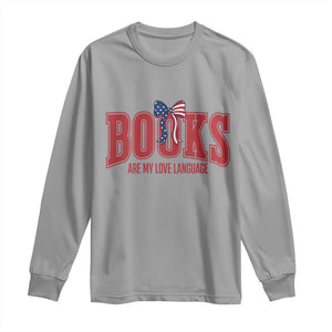 Patriotic Book Lover Gift Long Sleeve Shirt Books Are My Love Language TS12 Sport Gray Print Your Wear