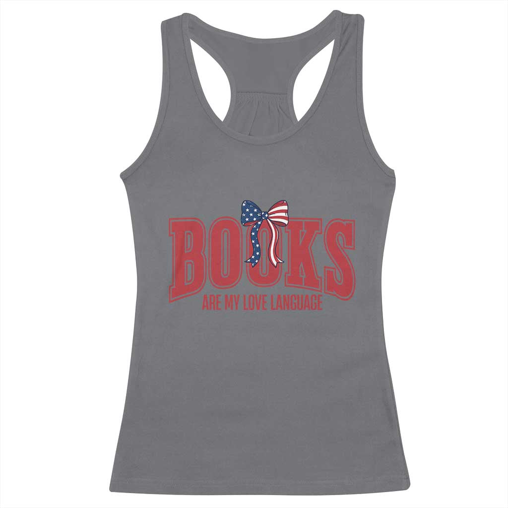 Patriotic Book Lover Gift Racerback Tank Top Books Are My Love Language TS12 Charcoal Print Your Wear