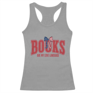 Patriotic Book Lover Gift Racerback Tank Top Books Are My Love Language TS12 Sport Gray Print Your Wear