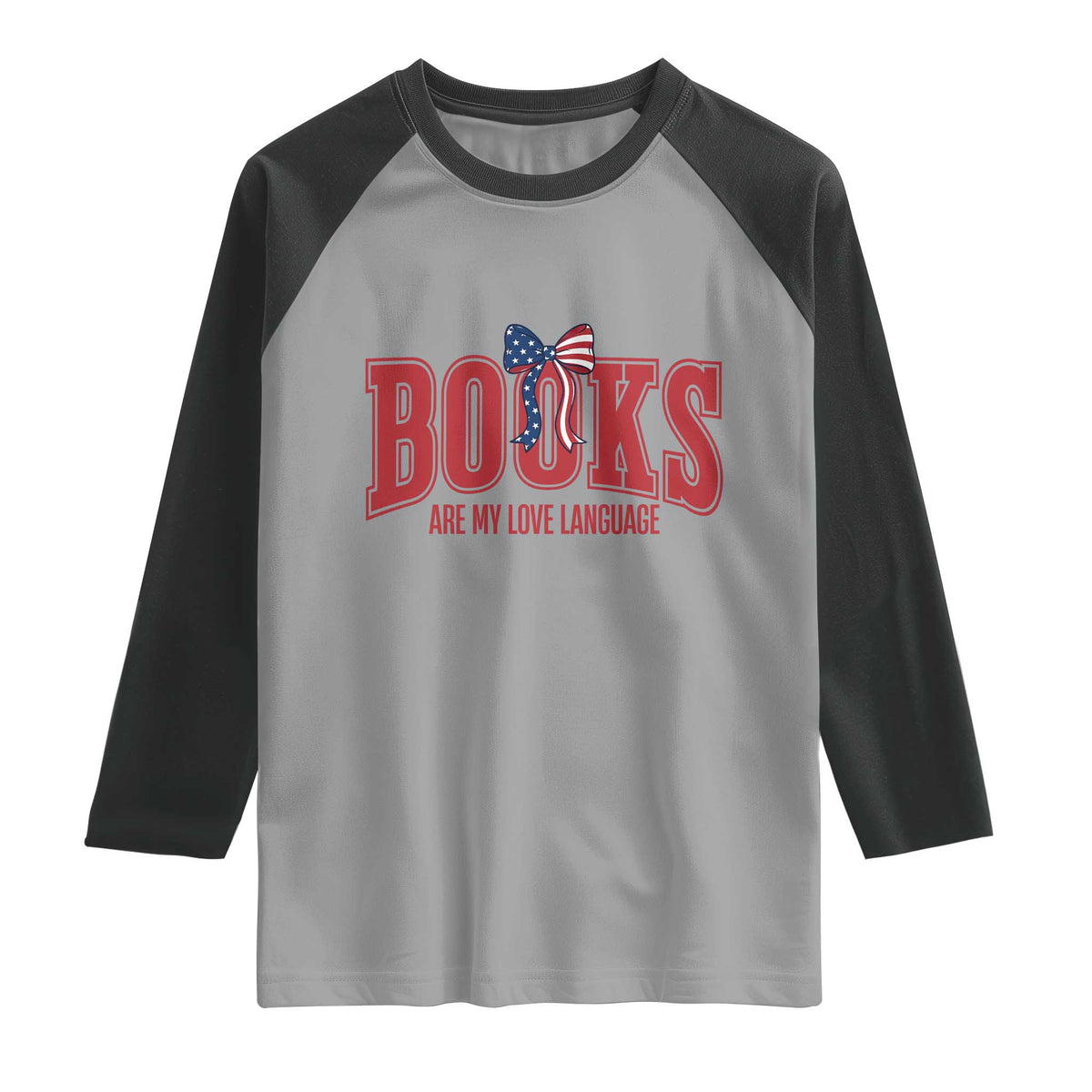 Patriotic Book Lover Gift Raglan Shirt Books Are My Love Language TS12 Sport Gray Black Print Your Wear