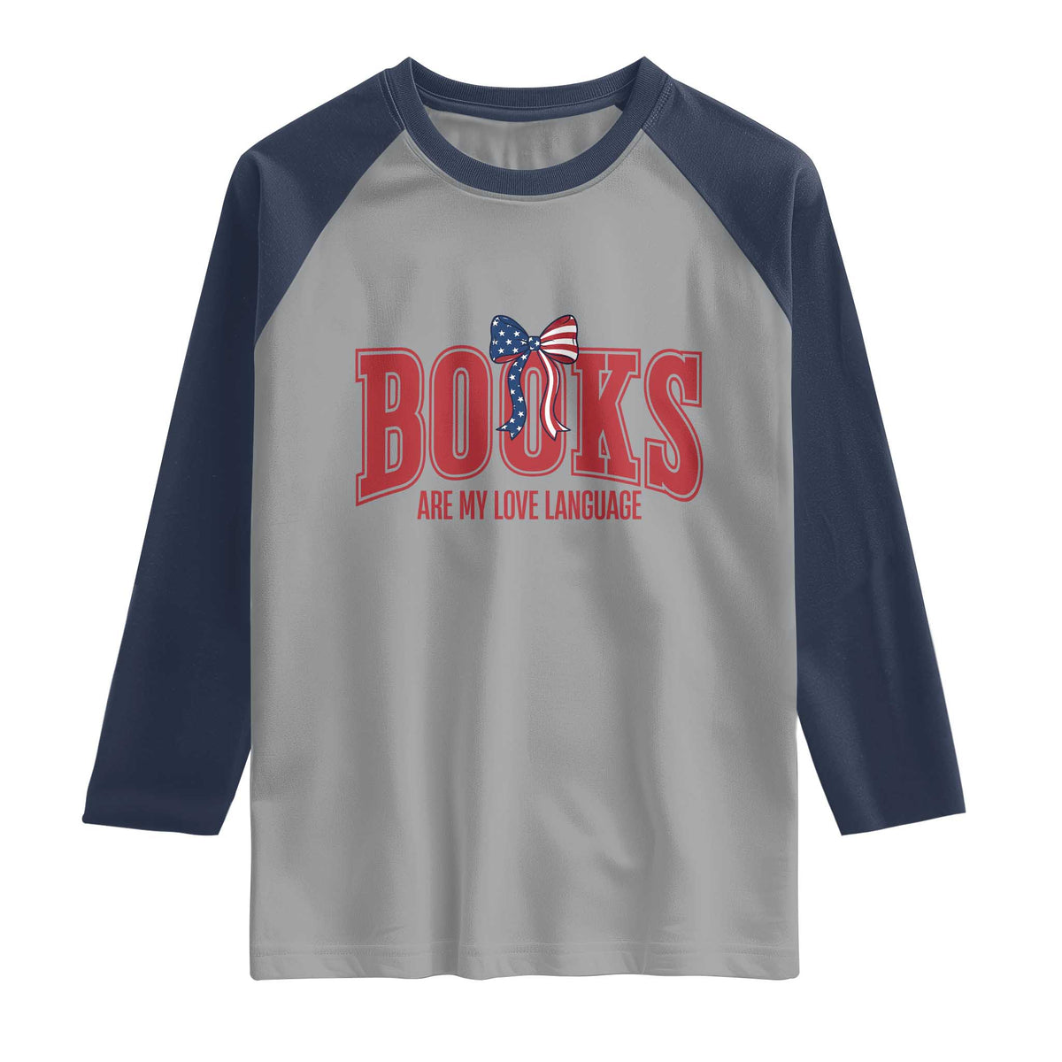 Patriotic Book Lover Gift Raglan Shirt Books Are My Love Language TS12 Sport Gray Navy Print Your Wear