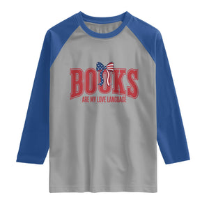 Patriotic Book Lover Gift Raglan Shirt Books Are My Love Language TS12 Sport Gray Royal Print Your Wear