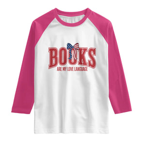 Patriotic Book Lover Gift Raglan Shirt Books Are My Love Language TS12 White Heliconia Print Your Wear
