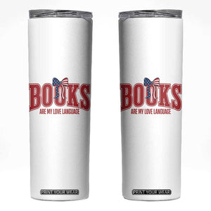 Patriotic Book Lover Gift Skinny Tumbler Books Are My Love Language TS12 White Print Your Wear