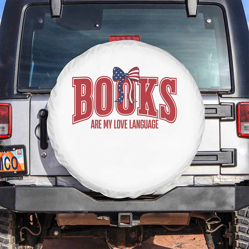 Patriotic Book Lover Gift Spare Tire Cover Books Are My Love Language TS12 No hole White Print Your Wear