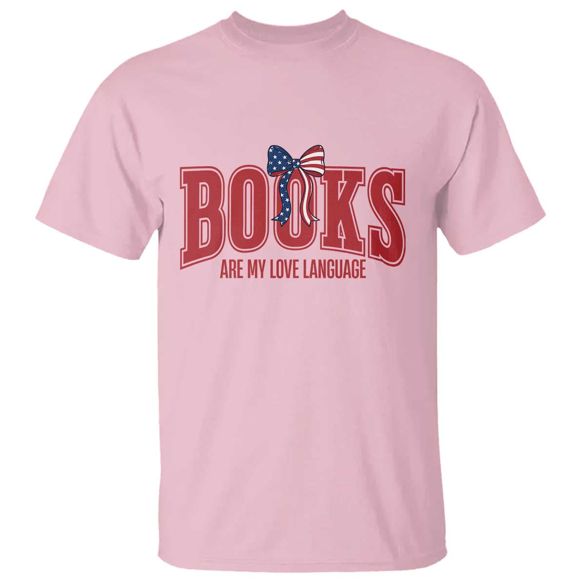 Patriotic Book Lover Gift T Shirt Books Are My Love Language TS12 Light Pink Print Your Wear