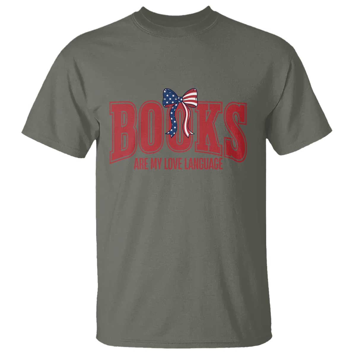 Patriotic Book Lover Gift T Shirt Books Are My Love Language TS12 Military Green Print Your Wear