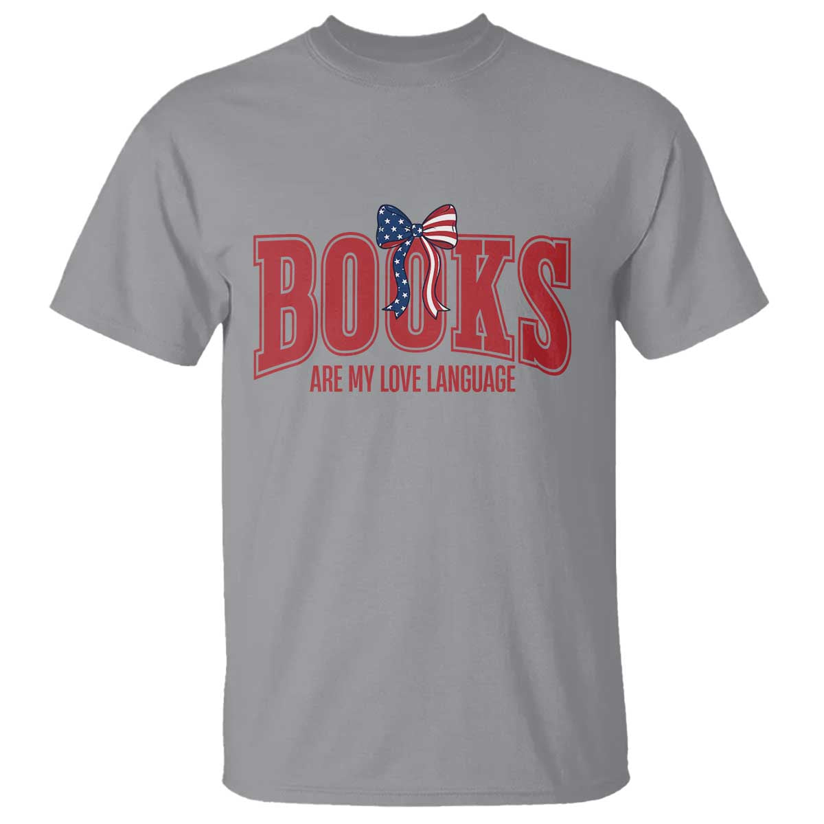 Patriotic Book Lover Gift T Shirt Books Are My Love Language TS12 Sport Gray Print Your Wear