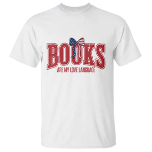 Patriotic Book Lover Gift T Shirt Books Are My Love Language TS12 White Print Your Wear