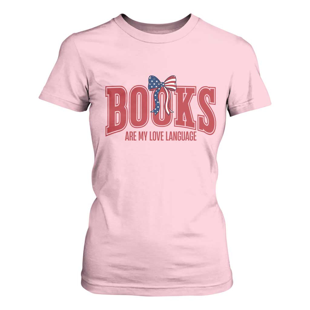 Patriotic Book Lover Gift T Shirt For Women Books Are My Love Language TS12 Light Pink Print Your Wear