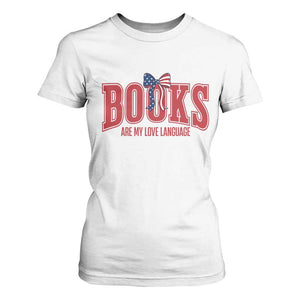 Patriotic Book Lover Gift T Shirt For Women Books Are My Love Language TS12 White Print Your Wear