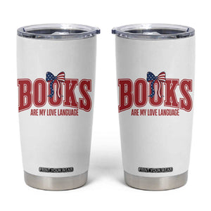Patriotic Book Lover Gift Tumbler Cup Books Are My Love Language TS12 White Print Your Wear