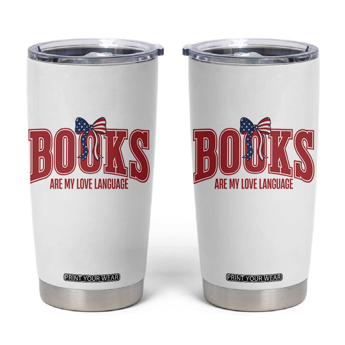 Patriotic Book Lover Gift Tumbler Cup Books Are My Love Language TS12 White Print Your Wear
