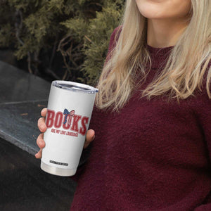 Patriotic Book Lover Gift Tumbler Cup Books Are My Love Language TS12 Print Your Wear
