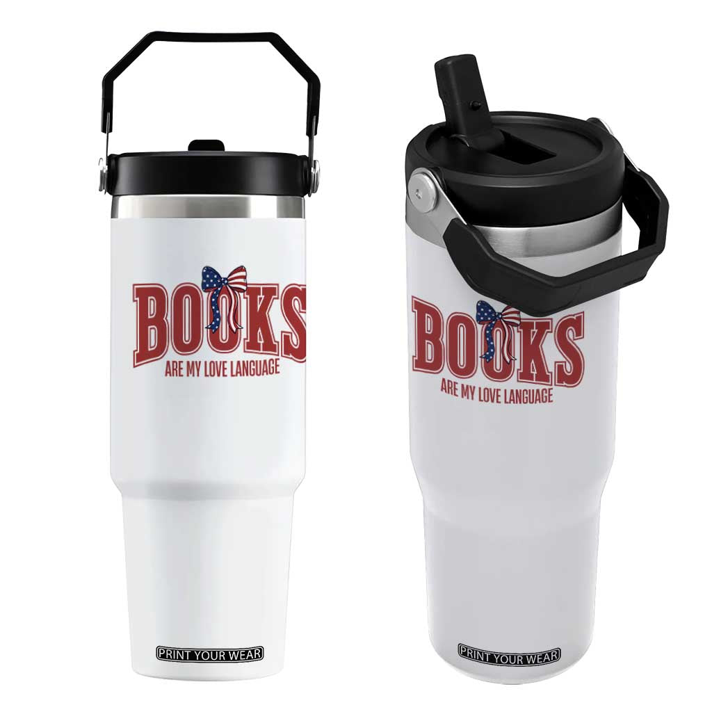 Patriotic Book Lover Gift Flip Straw Tumbler Books Are My Love Language TS12 One Size: 30 oz White Print Your Wear