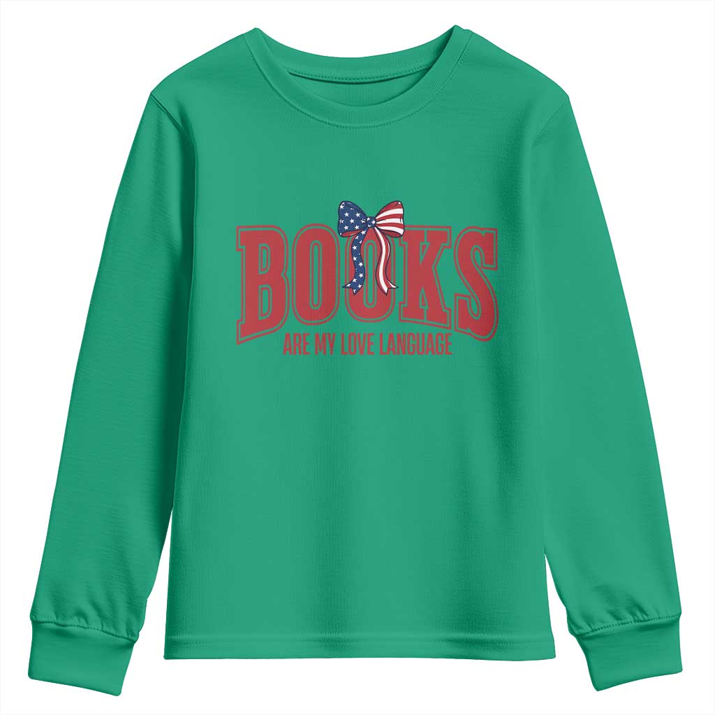 Patriotic Book Lover Gift Youth Sweatshirt Books Are My Love Language TS12 Irish Green Print Your Wear