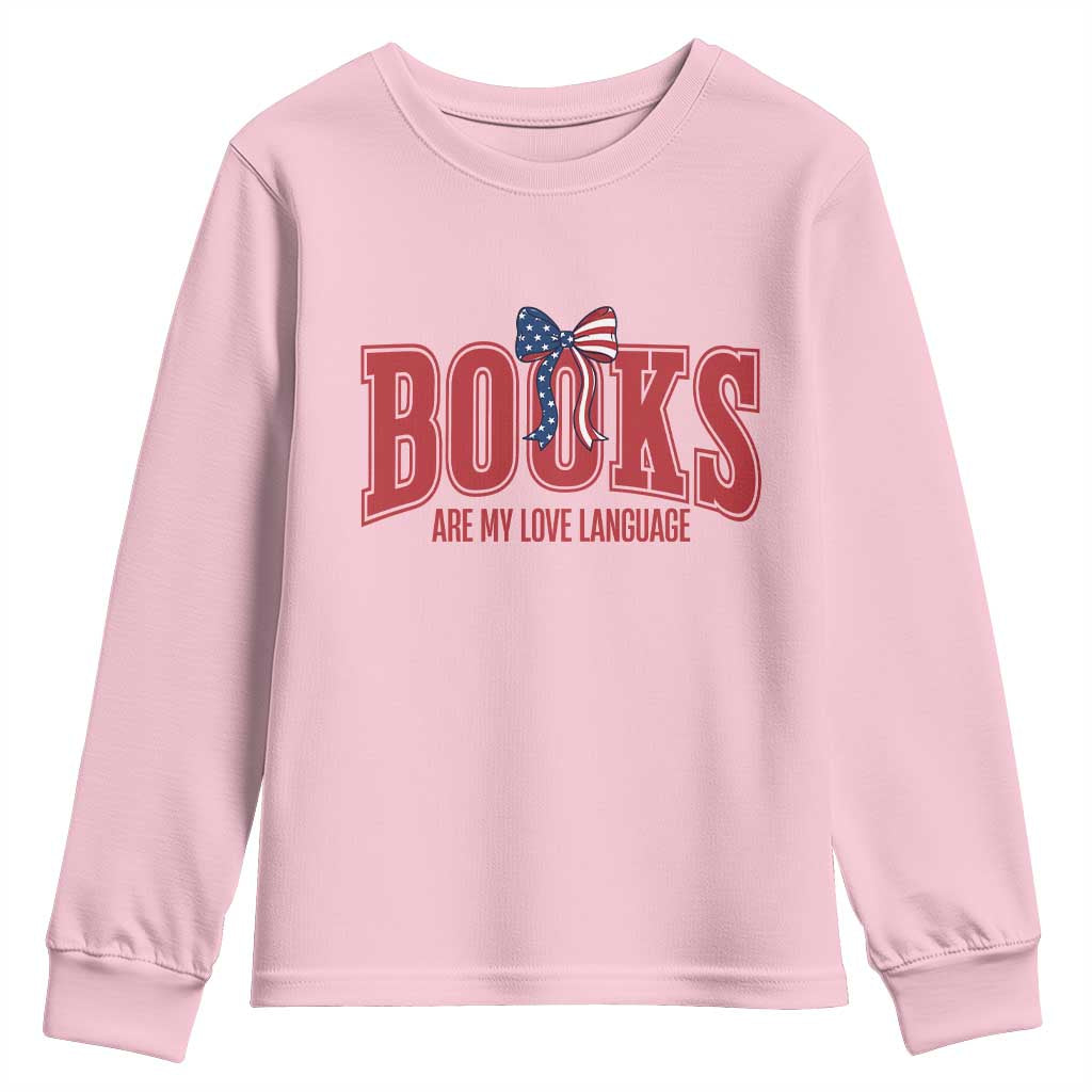 Patriotic Book Lover Gift Youth Sweatshirt Books Are My Love Language TS12 Light Pink Print Your Wear