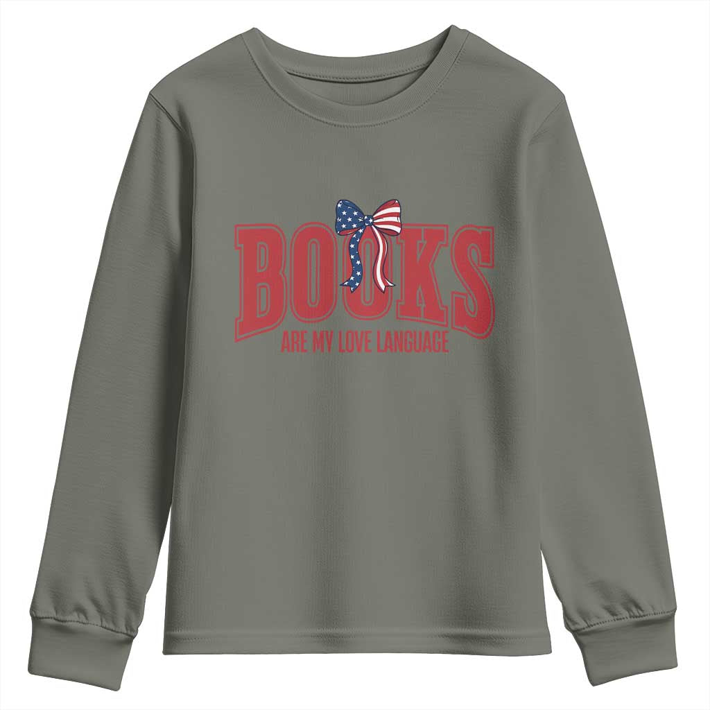 Patriotic Book Lover Gift Youth Sweatshirt Books Are My Love Language TS12 Military Green Print Your Wear