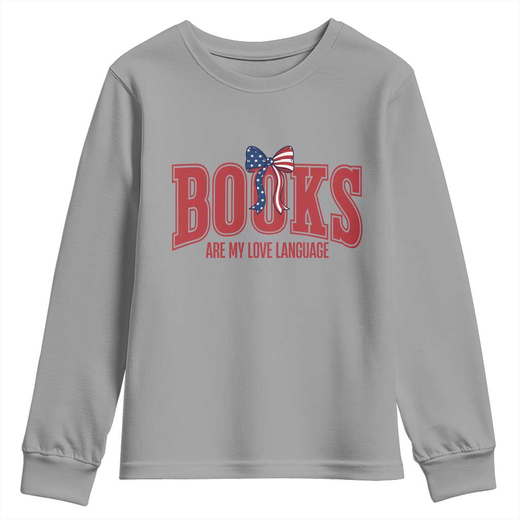 Patriotic Book Lover Gift Youth Sweatshirt Books Are My Love Language TS12 Sport Gray Print Your Wear