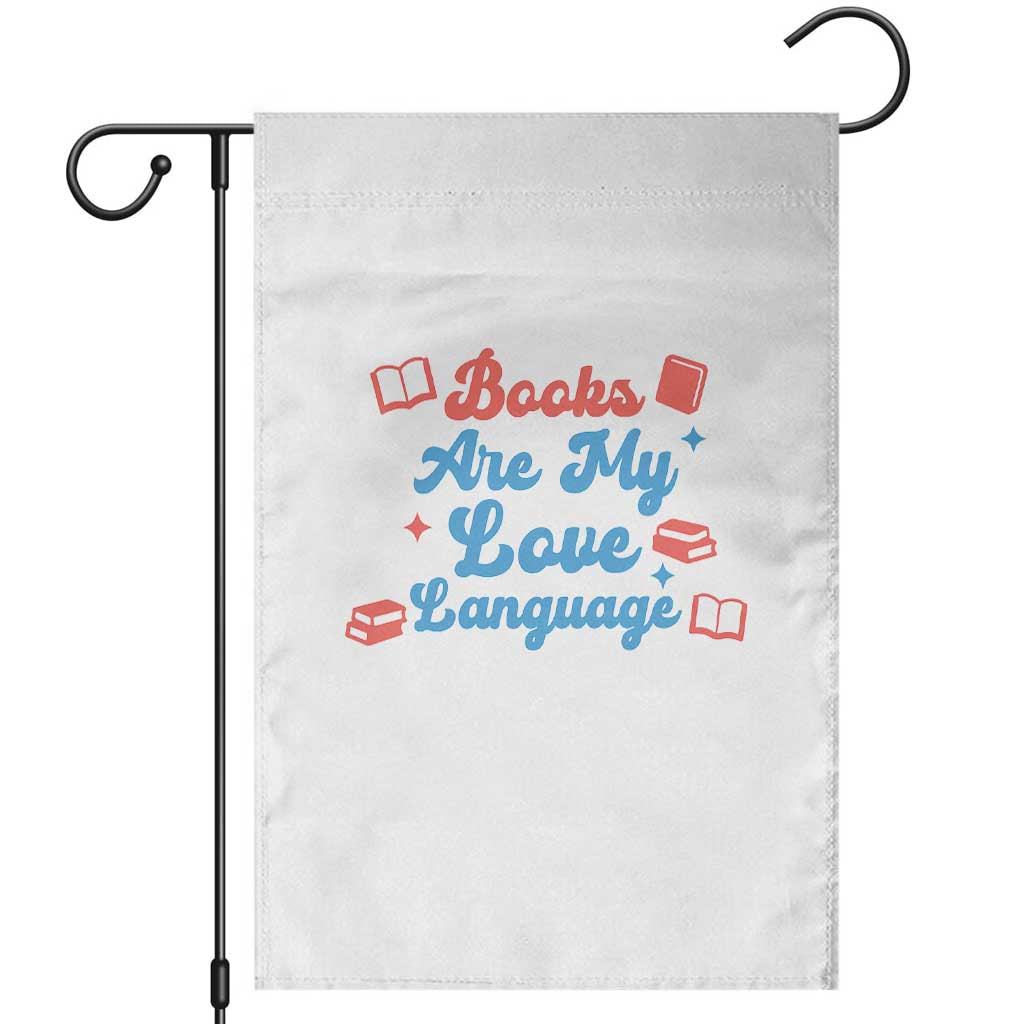 Books Are My Love Language Garden Flag Bookish Patriot Gift TS12 White Print Your Wear