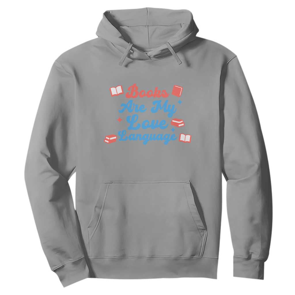 Books Are My Love Language Hoodie Bookish Patriot Gift TS12 Sport Gray Print Your Wear