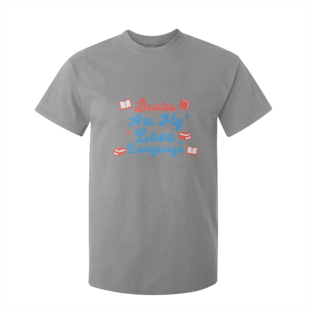 Books Are My Love Language T Shirt For Kid Bookish Patriot Gift TS12 Sport Gray Print Your Wear