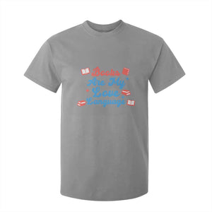 Books Are My Love Language T Shirt For Kid Bookish Patriot Gift TS12 Sport Gray Print Your Wear