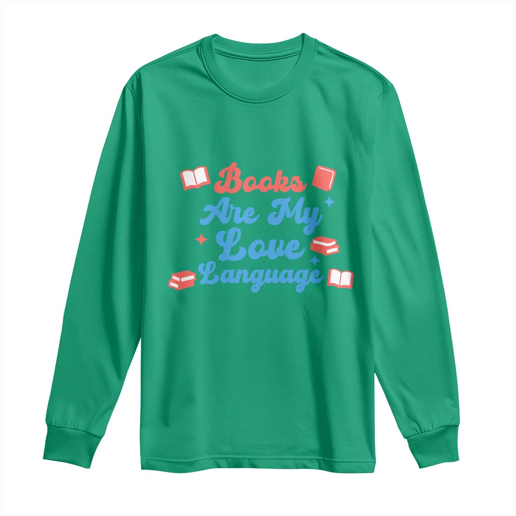 Books Are My Love Language Long Sleeve Shirt Bookish Patriot Gift TS12 Irish Green Print Your Wear