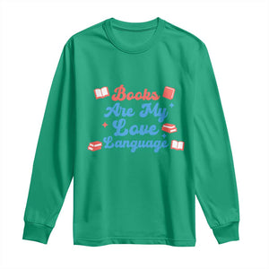 Books Are My Love Language Long Sleeve Shirt Bookish Patriot Gift TS12 Irish Green Print Your Wear